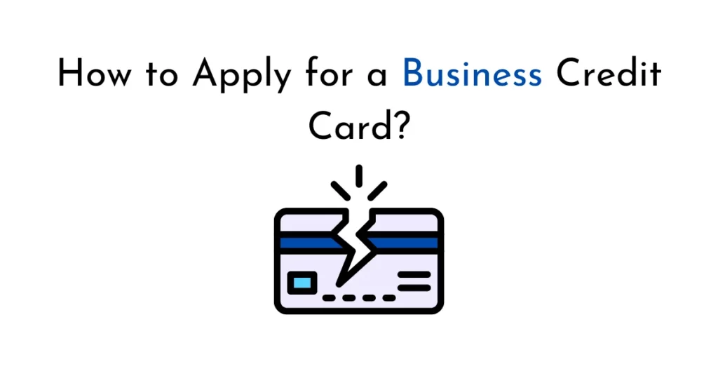 How to Apply for a Business Credit Card